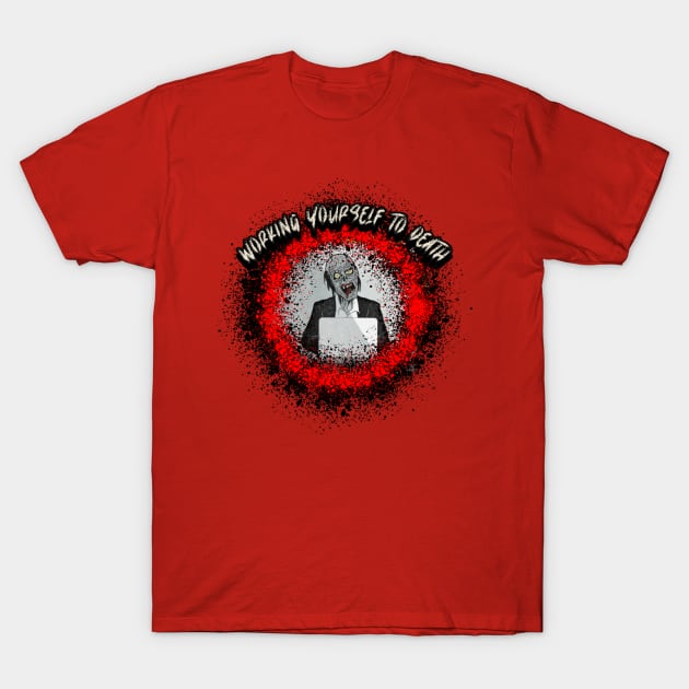Working Yourself To Death Graphic T-Shirt by CTJFDesigns
